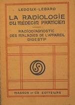 La Radiologie du medicin praticien. Radiodiagnostic des maladies de l'appareil digestif