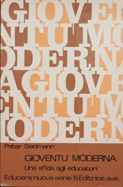 Gioventù moderna. Una sfida agli educatori - Peter Seidmann - copertina