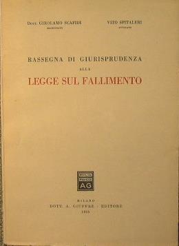 Rassegna di Giurisprudenza alla Legge sul Fallimento - Girolamo Scafidi,Vito Spitaleri - copertina