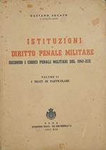 Istituzioni di diritto penale militare. Vol. II I reati in particolare. Secondo i codici penali militari del 1941-XIX