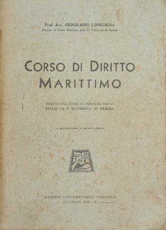 Corso di diritto marittimo. Tenuto nell'anno accademico 1928-29 presso la R. Università di Messina - Gerolamo Longhena - copertina