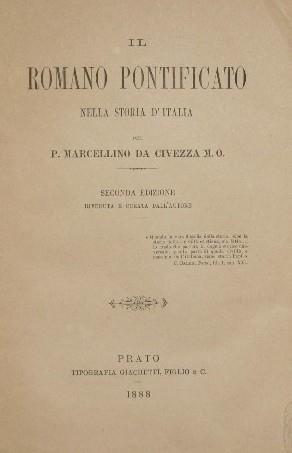 Il romano pontificato nella storia d'Italia. Vol. II e III - Marcellino da Civezza - copertina