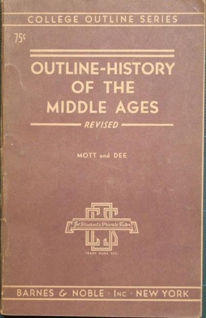 An outline history of the middle ages - George Fox Mott,Harold M. Dee - copertina