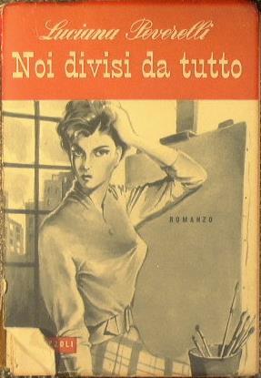 Noi divisi da tutto - Luciana Peverelli - copertina