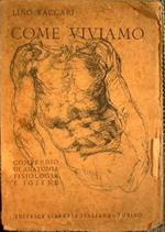 Come viviamo. Compendio di anatomia, fisiologia e igiene dell'uomo cenni di biologia animale, per le scuole medie superiori