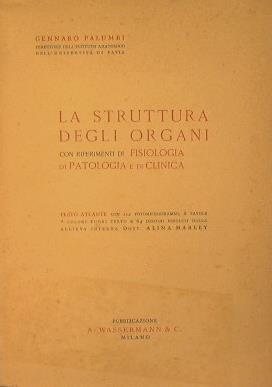 La struttura degli organi con riferimenti di fisiologia de patologia e di clinica - Gennaro Palumbi - copertina