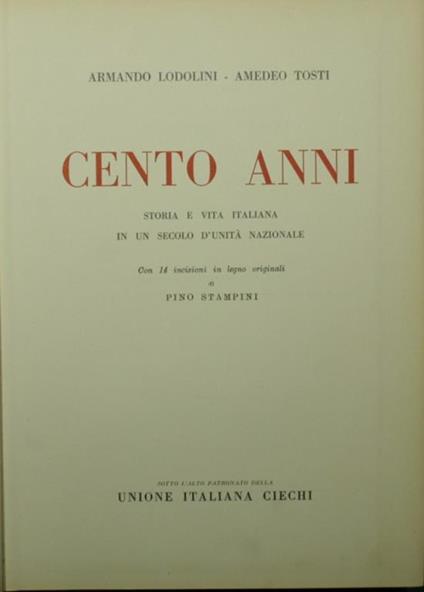 Cento anni. Storia e vita italiana in un secolo d'unità nazionale - Armando Lodolini - copertina