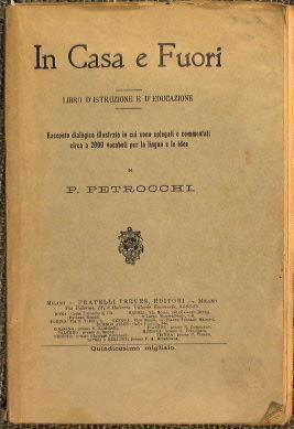 In casa e fuori. Libro d'istruzione e d' educazione. Racconto dialogico illustrato in cui sono spiegati e commentati circa 2000 vocaboli - Policarpo Petrocchi - copertina