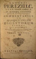 Antoni Pereziij C. Commentarius in quinque et viginti Digestorum libros