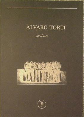 Alvaro Torti. L'uomo. L'artista. La sua opera - Vincenzo Marotta - copertina