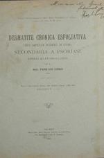 Dermatite cronica esfoliativa (tipo erpetide maligna di Bazin) secondaria a psoriasi. Studio anatomo - clinico