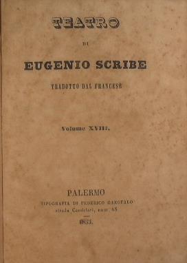 La congrega o la via più corta- L'uccelliera- I legacci della fidanzata - La moglie educanda - Farinelli o il compimento teatrale di circostanza. le potettrici dei poveri ossia tutto il male non viene per nuocere - Valentina - Sir Ugo di Guilfort - Eugéne Scribe - copertina