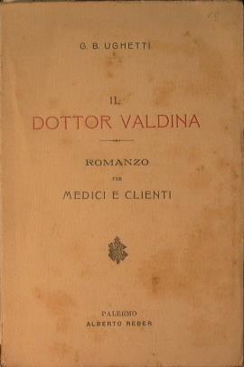 Il dottor Valdina. Romanzo per medici e clienti - Giovan Battista Ughetti - copertina