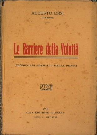 Le Barriere della Voluttà. Psicologia Sessuale Della donna - Alberto Orsi - copertina