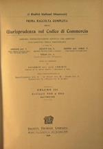 Prima raccolta sul codice di Commercio. Disposta sistematicamente articolo per articolo con l'aggiunta della bibliografia - Volume III Articoli 498 a 682 Anni 1883-1911 - I codici italiani illustrati