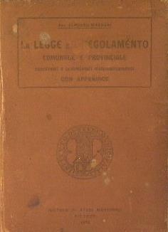 La legge e il regolamento + I nuovi provvedimenti per le finanze locali. Comunale e provinciale - Alfonso Magnani - copertina