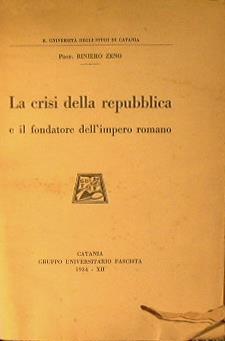 La crisi della Repubblica e il fondatore dell'impero romano - Riniero Zeno - copertina