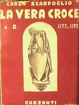 La vera croce. A.d. 1177-1192 - Carlo Scarfoglio - copertina