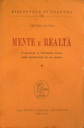 Mente e realtà - il pensiero di Benedetto croce nelle meditazioni di un eretico (Vol. primo) - Pietro La Via - copertina