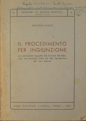 Il procedimento per ingiunzione. con particolare riguardo alla funzione del difensore nel processo civile ed alla liquidazione dei suoi onorari - Antonio Visco - copertina