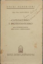 Cattolicesimo e protestantesimo. Nell'interpretazione dell'antico cristianesimo