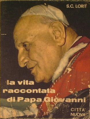 La vita raccontata di Papa Giovanni - Sergio C. Lorit - copertina