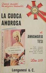 La cuoca amorosa. Tutti i segreti dei nostri appetiti svelati da una donna che soddisfa anche i propri