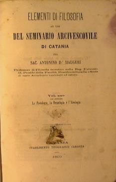 Elementi di filosofia ad uso del seminario arcivescovile di Catania I Volume - Antonino Maugeri - copertina