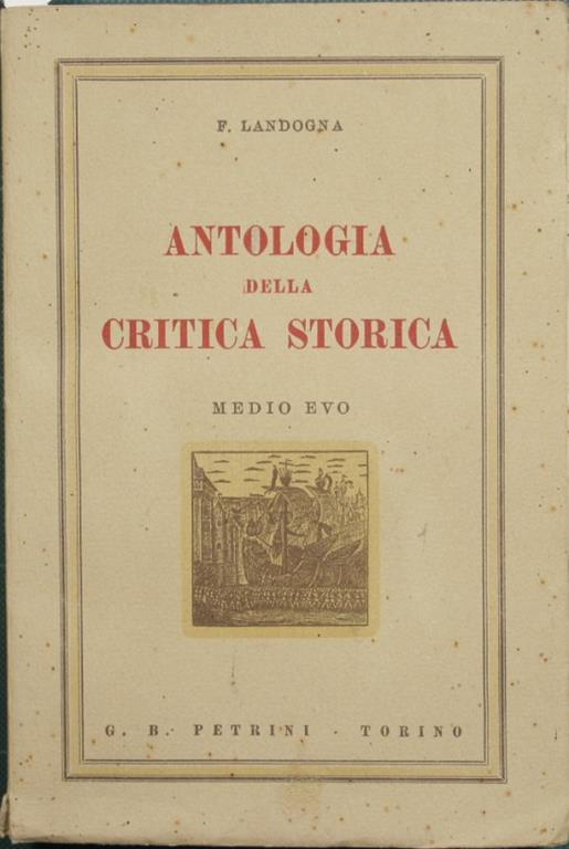 Antologia della critica storica. Dall'agonia di Roma ai giorni nostri - Franco Landogna - copertina