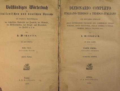 Dizionario completo italiano tedesco e tedesco italiano. Con riguardo speciale alle espressioni tecniche del commercio, delle scienze, dell'industria, della guerra e della marina, della politica ecc - H. Michaelis - copertina