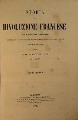 Storia della Rivoluzione Francese. Preceduta da un compendio dell'Istoria di Francia sino al Regno di Luigi XVI e seguita da un'appendice - Adolphe Thiers - copertina