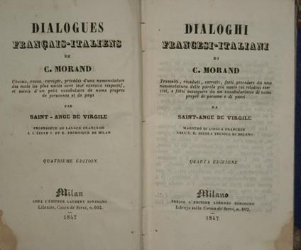 Dialoghi francesi italiani. Trascelti, riveduti, corretti, fatti precedere da una nomenclatura delle parole più usate coi relativi esercizi, e fatti susseguire da un vocabolarietto di nomi propri di persone e di paesi da Saint Ange De Virgile - C. Morand - copertina