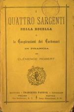 I quattro Sargenti della rocella. O le cospirazioni dei carbonari in Francia