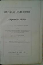 Christian Monuments In England And Wales. An Historical And Descriptive Sketch Of The Various Classes Of Sepulchral Monuments