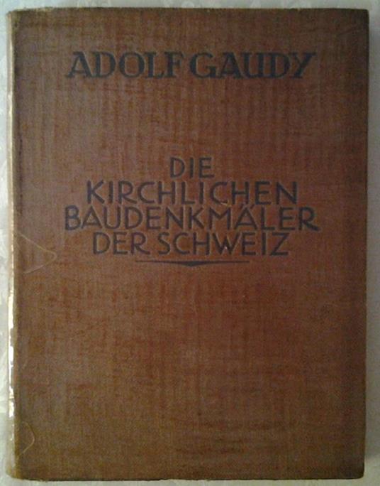 Die Kirchlichen Baudenkmaler Der Schweiz. Graubuenden - Adolf Gaudy - copertina