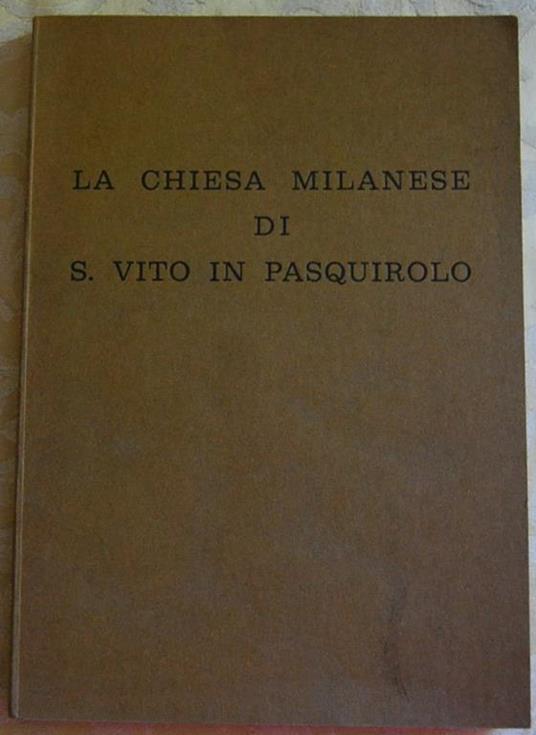 La chiesa milanese di s. Vito in pasquirolo. Documenti per la storia dell'arte dei secoli xvi. xvii - Davide Maria Montagna - copertina