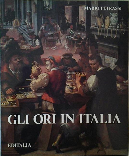 Gli ori in Italia - Mario Petrassi,Mario Bussagli,Sabatino Moscati - copertina