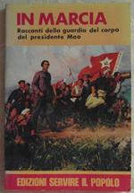 In marcia. Racconti della guardia del corpo del presidente mao