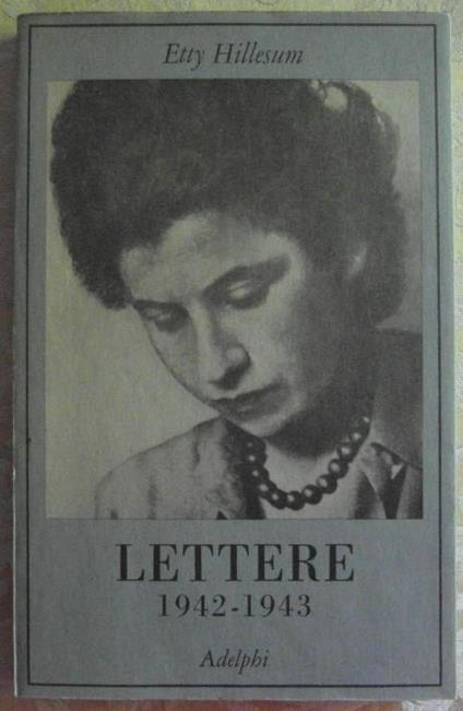 Lettere (1942-1943) - Etty Hillesum - Libro Usato - Adelphi - La collana  dei casi