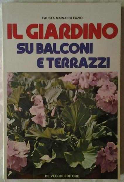 Il giardino su balconi e terrazzi - Fausta Mainardi Fazio - copertina