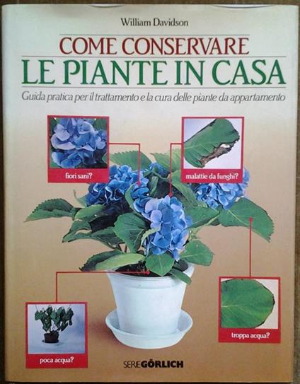 Come conservare le piante in casa. Guida pratica per il trattamento e la cura delle piante da appartamento - William Davidson - copertina