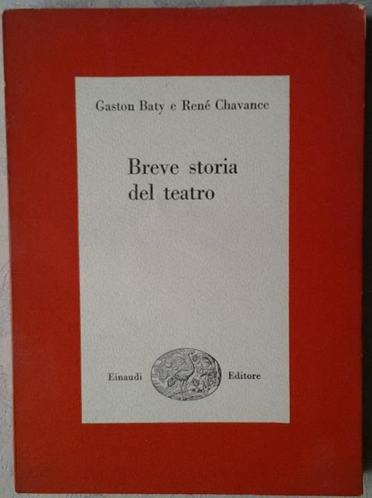 Breve storia del teatro - Gaston Baty - René Chavance - - Libro Usato -  Einaudi - | IBS