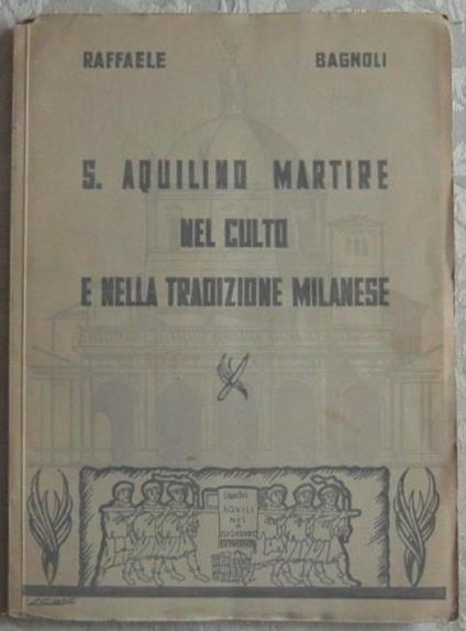 S. Aquilino martire nel culto e nella tradizione milanese - Raffaele Bagnoli - copertina