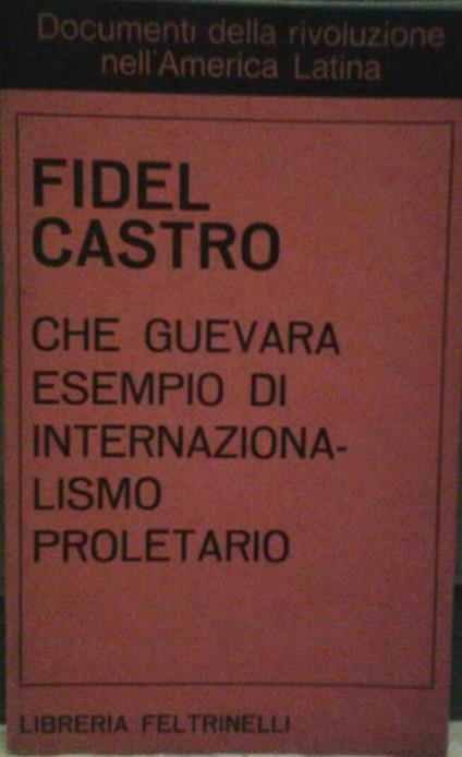 Che guevara esempio di internazionalismo proletario. Traduzione di valerio riva - Fidel Castro - copertina