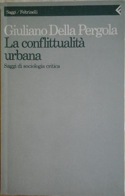 La conflittualità urbana. Saggi di sociologia critica - Giuliano Della Pergola - copertina