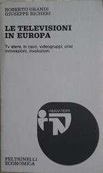 Le televisioni in europa. Tv etere, tv cavo, videogruppi, crisi, innovazioni, involuzioni