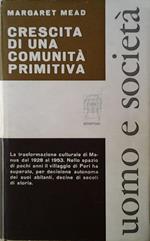 Crescita di una comunità primitiva. Trasformazioni culturali a manus, 1928-1953