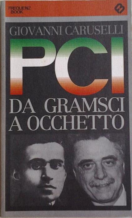 Pci. Da gramsci ad occhetto - Giovanni Caruselli - copertina