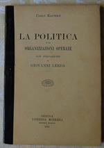 La Politica E Le Organizzazioni Operaie, Con Prefazione Di Giovanni Lerda