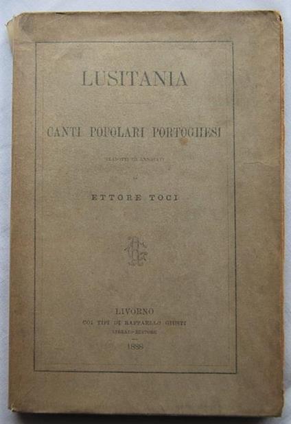 Lusitania. Canti Popolari Portoghesi. Tradotti Ed Annotati - Ettore Toci - copertina